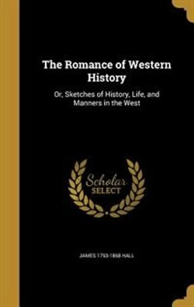 The Romance of Western History: Or, Sketches of History, Life