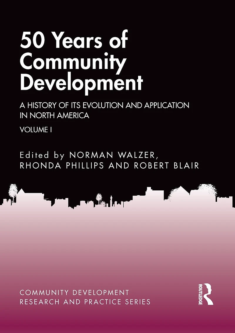 50 Years of Community Development Vol I: A History its Evolution and Application North America