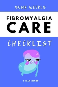 Your Weekly Fibromyalgia Care Checklist, 3 Year Edition: Your 3 Year Weekly Fibromyalgia Care Checklist Workbook and Journal to Help You Manage and Improve Your Fibromyalgia, and Improve the Quality of Your Life!