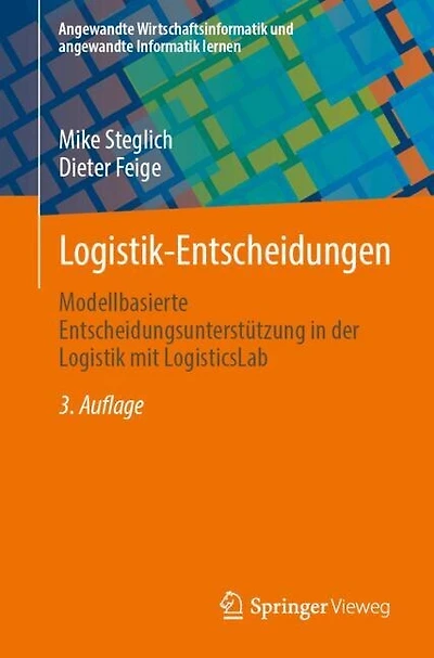 Logistik-Entscheidungen: Modellbasierte Entscheidungsunterstutzung in der Logistik mit LogisticsLab