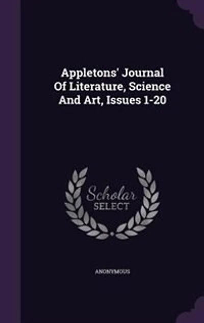 Appletons' Journal Of Literature, Science And Art, Issues 1-20