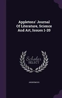 Appletons' Journal Of Literature, Science And Art, Issues 1-20