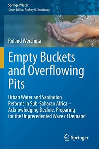 Empty Buckets and Overflowing Pits: Urban Water and Sanitation Reforms in Sub-Saharan Africa - Acknowledging Decline, Preparing for the Unprecedented Wave of Demand