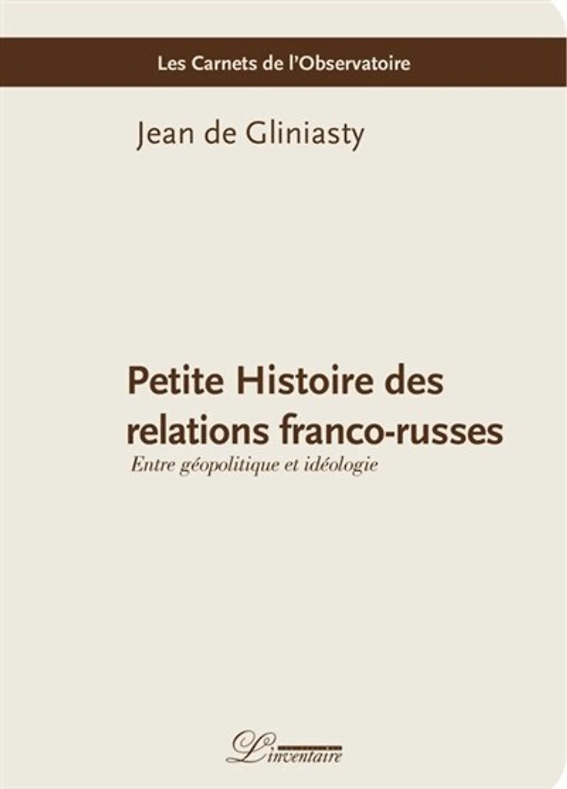 Petite histoire des relations franco-russes: entre géopolitique et idéologie