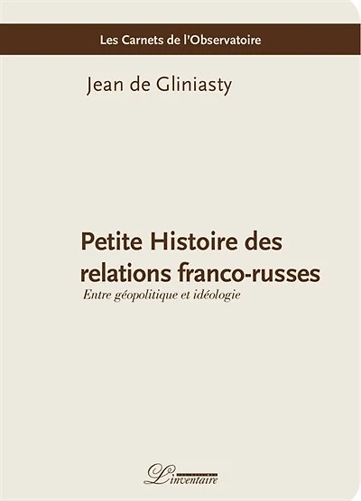 Petite histoire des relations franco-russes: entre géopolitique et idéologie