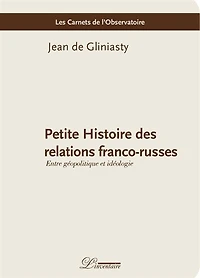 Petite histoire des relations franco-russes: entre géopolitique et idéologie