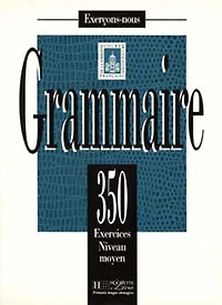 350 Exercices Grammaire - Moyen Livre de L'Eleve