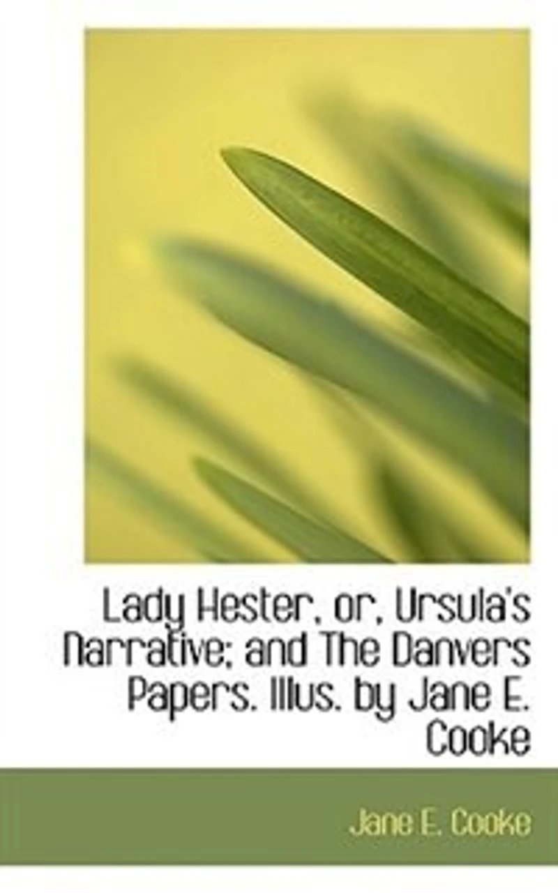 Lady Hester: Or Ursula's Narrative and the Danvers Papers (Classic Reprint)