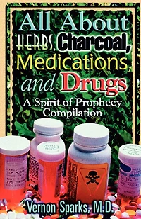 All about Herbs, Charcoal, Medications, and Drugs: A Spirit of Prophecy Compilation