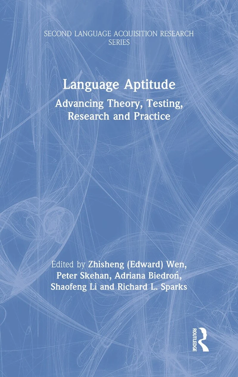 Language Aptitude: Advancing Theory, Testing, Research And Practice