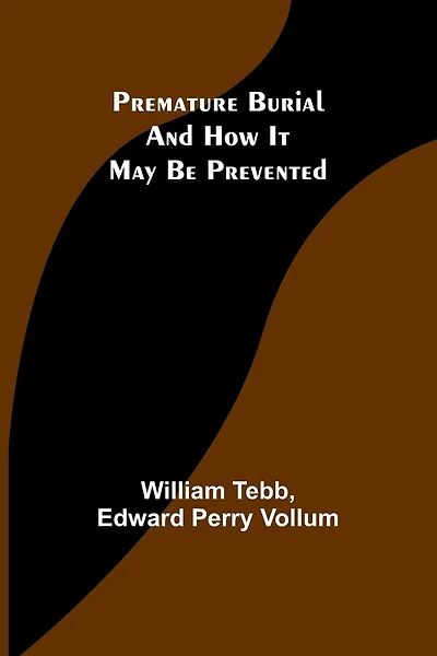 Premature Burial and How It May Be Prevented