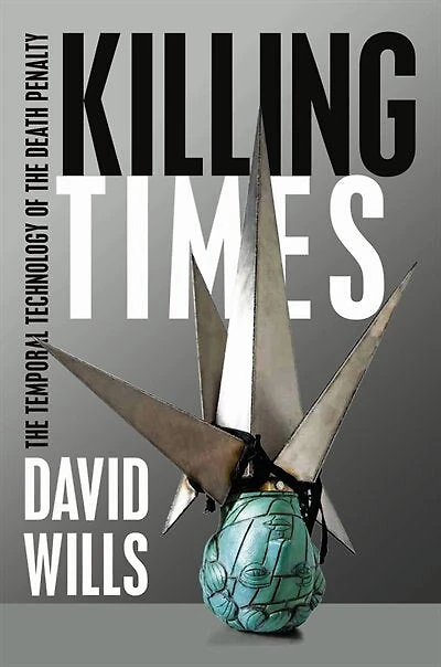 Killing Times: The Temporal Technology Of Death Penalty