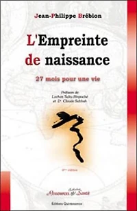 L' empreinte de naissance: psychologie des mémoires fondatrices de notre naissance