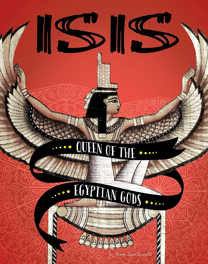 Isis: Queen of the Egyptian Gods