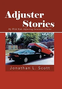 Adjuster Stories: My Wild Ride Adjusting Insurance Claims