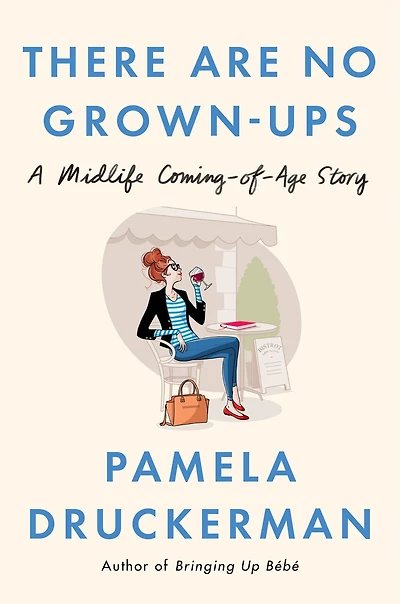 There Are No Grown-ups: A Midlife Coming-of-age Story