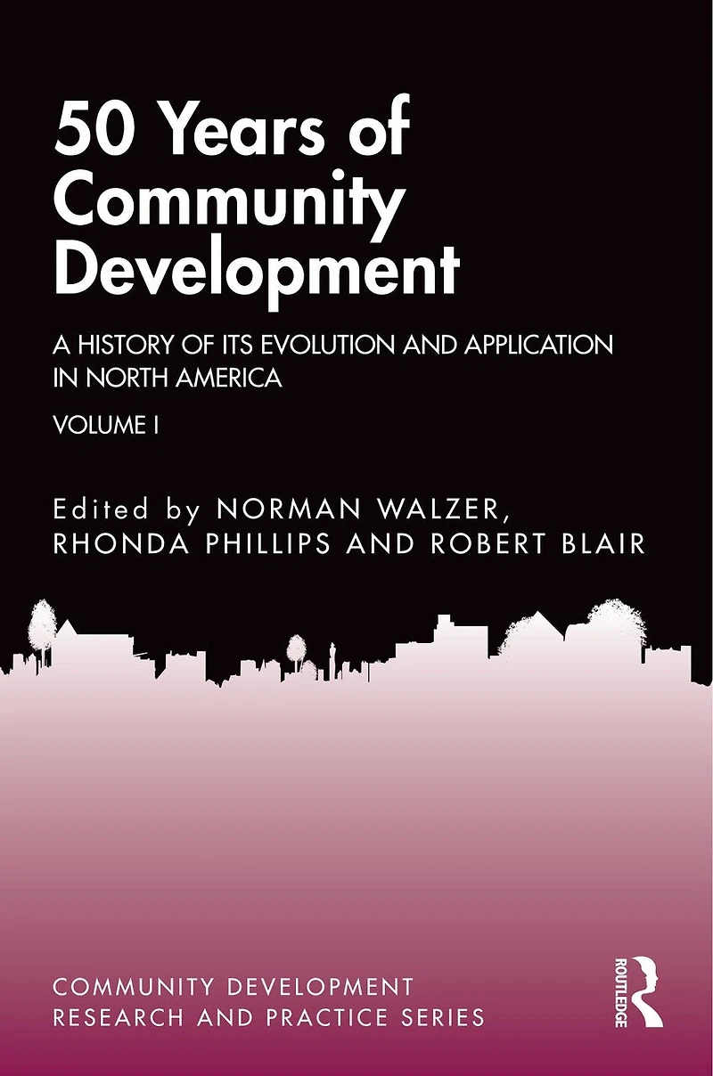 50 Years of Community Development Vol I: A History its Evolution and Application North America