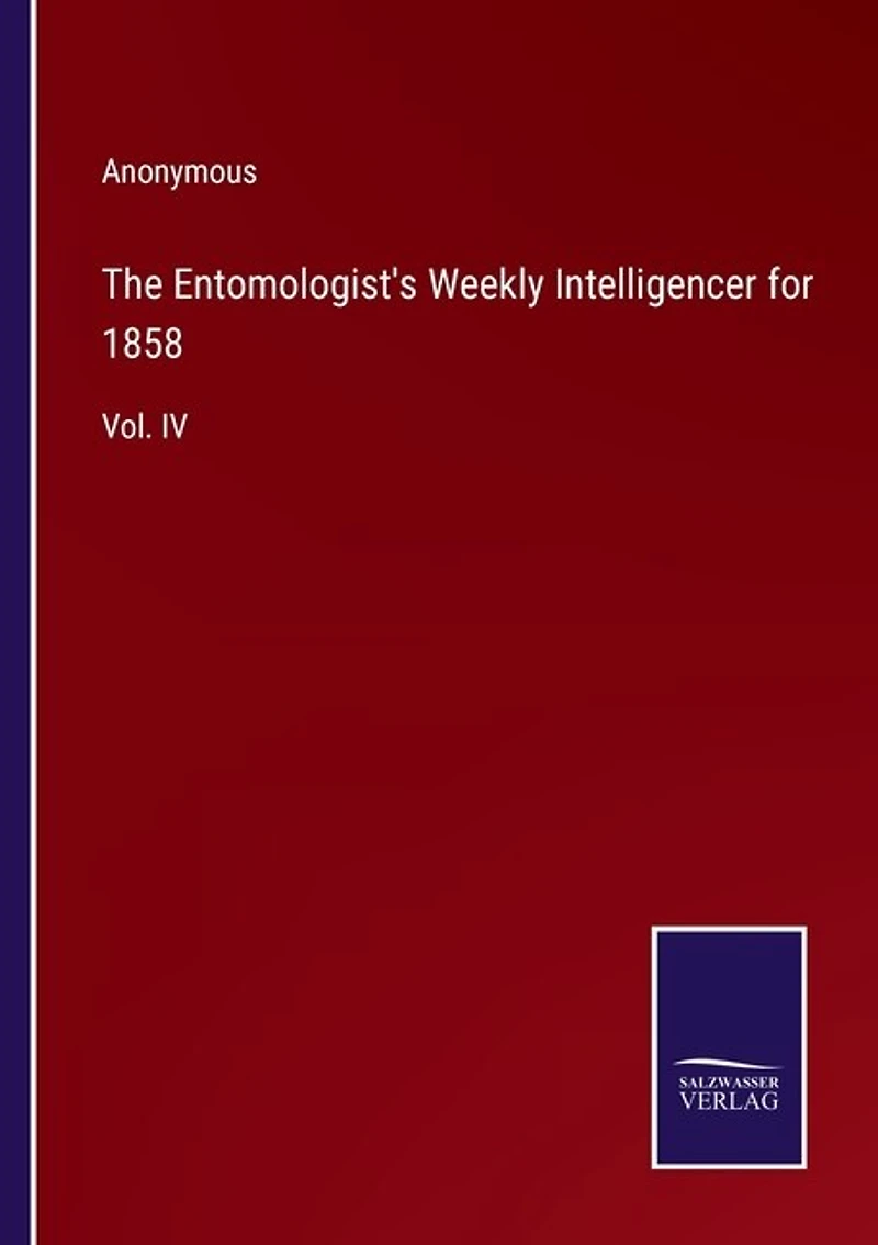 The Entomologist's Weekly Intelligencer for 1858: Vol. IV