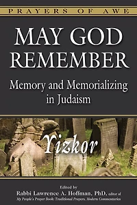 May God Remember: Memory and Memorializing Judaism—Yizkor