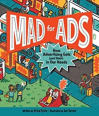 Mad For Ads: How Advertising Gets (and Stays) Our Heads