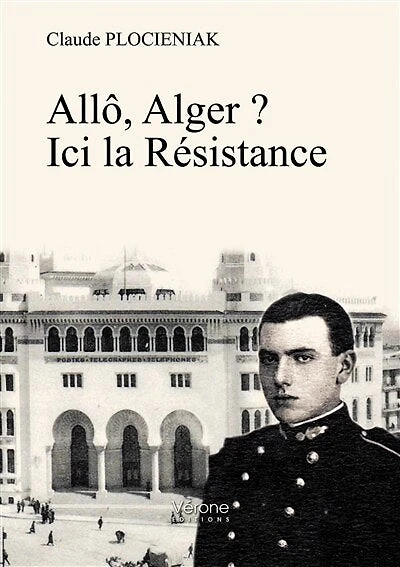Allô, Alger ?: Ici la Résistance