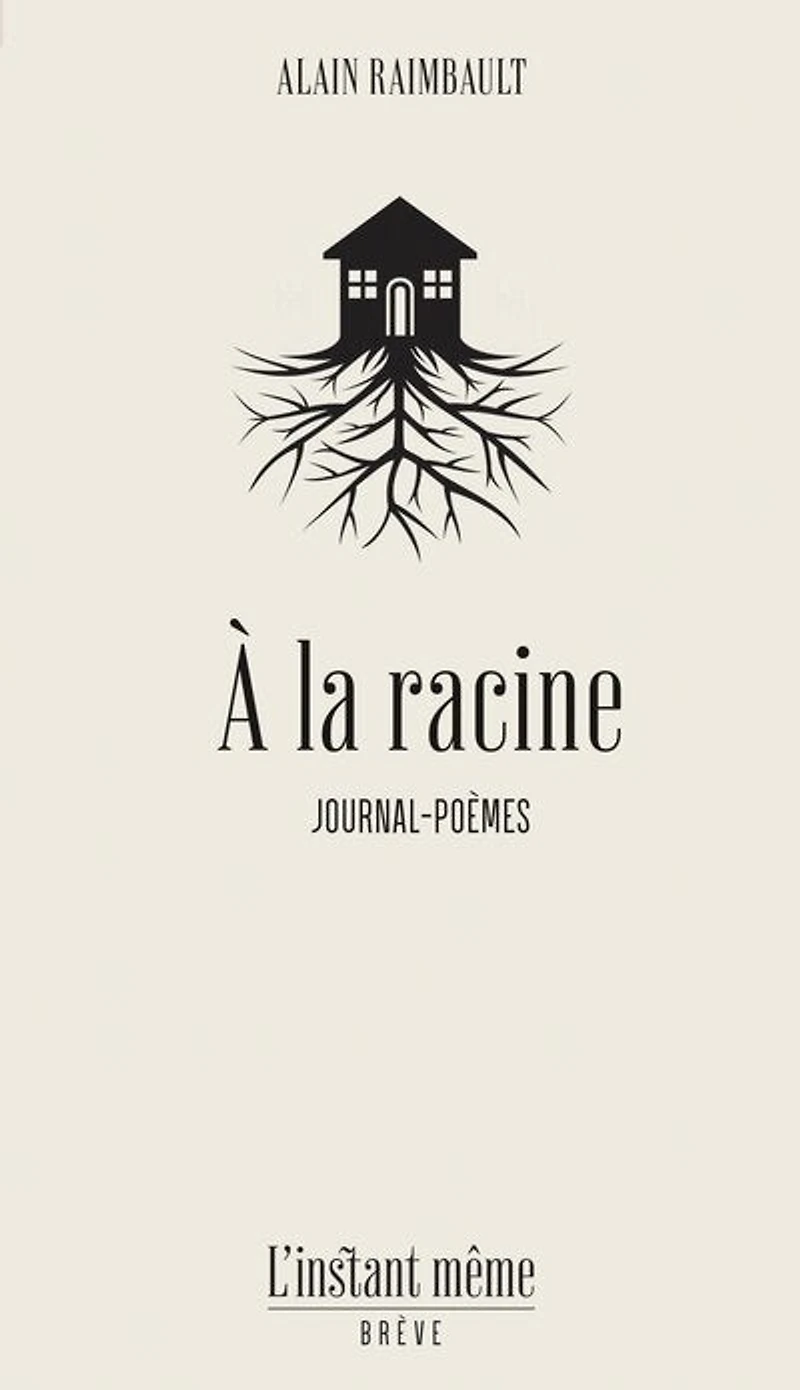 À la racine: journal-poèmes