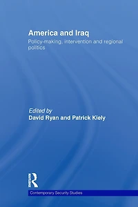 America and Iraq: Policy-making, Intervention Regional Politics