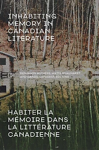 Inhabiting Memory Canadian Literature / Habiter la mémoire dans littérature canadienne