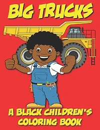 Big Trucks - A Black Children's Coloring Book - Ages 4-8