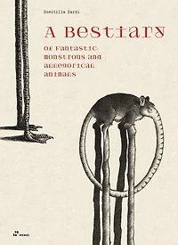 A Bestiary of Fantastic, monstrous and allegorical animals