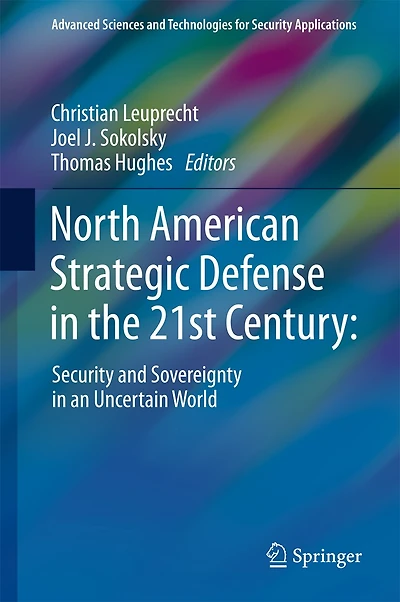 North American Strategic Defense The 21st Century: : Security And Sovereignty An Uncertain World