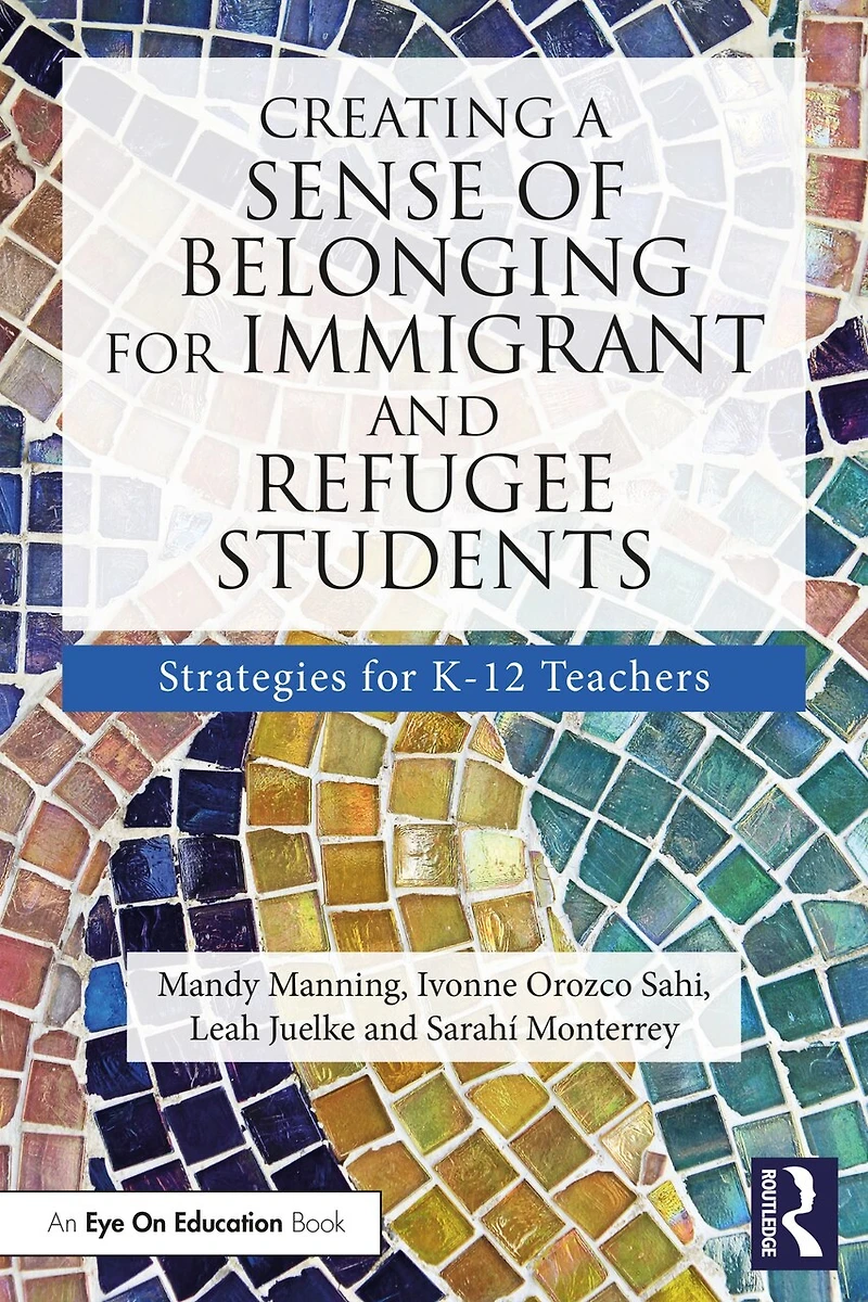 Creating A Sense Of Belonging For Immigrant And Refugee Students: Strategies K-12 Educators