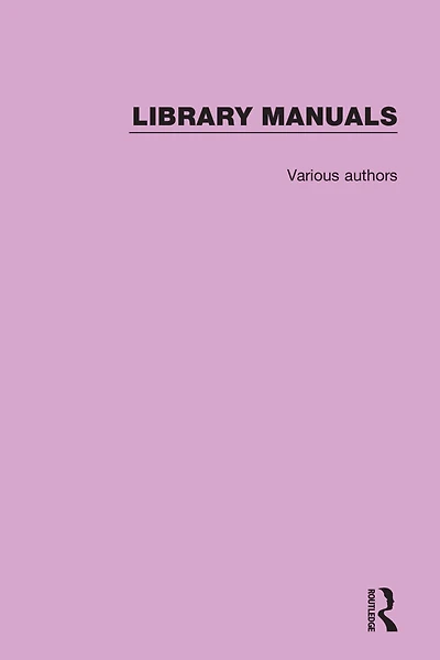 Library Manuals: Comprising The Library Association Series of Library Manuals and The Practical Library Handbooks