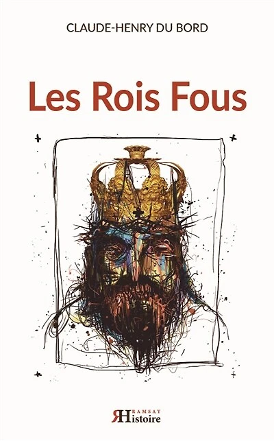Les rois fous: essai