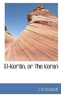 El-Kor'ân, or the Koran. Translated From Arabic, Suras Arranged Chronological Order, With Notes and Index