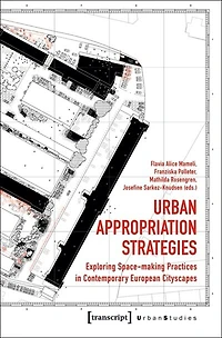 Urban Appropriation Strategies: Exploring Space-Making Practices in Contemporary European Cityscapes