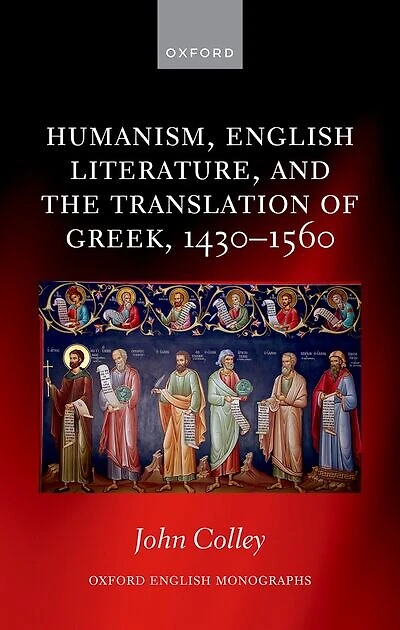 Humanism English Literature and the Translation of Greek 1430 to 1560