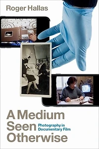 A Medium Seen Otherwise: Photography Documentary Film
