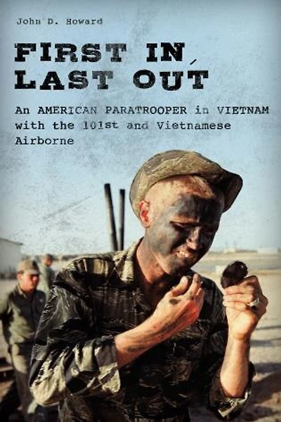 First In, Last Out: An American Paratrooper Vietnam With The 101st And Vietnamese Airborne