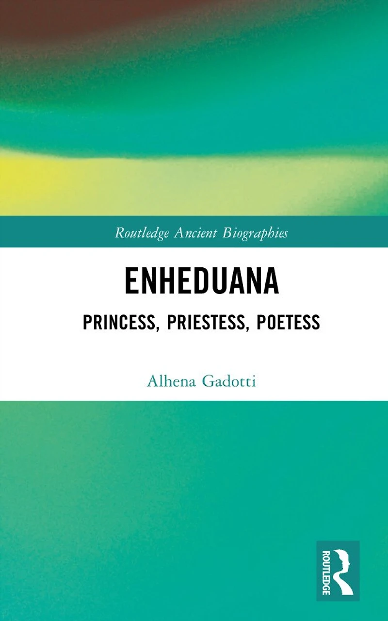 Enheduana: Princess, Priestess, Poetess