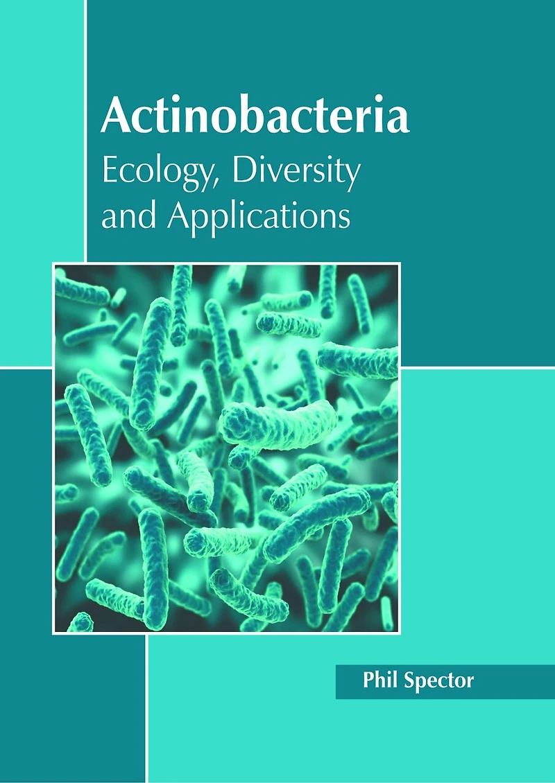 Actinobacteria: Ecology, Diversity and Applications