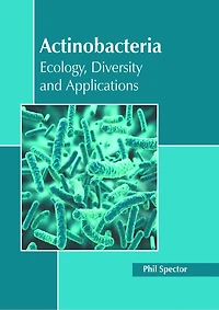 Actinobacteria: Ecology, Diversity and Applications