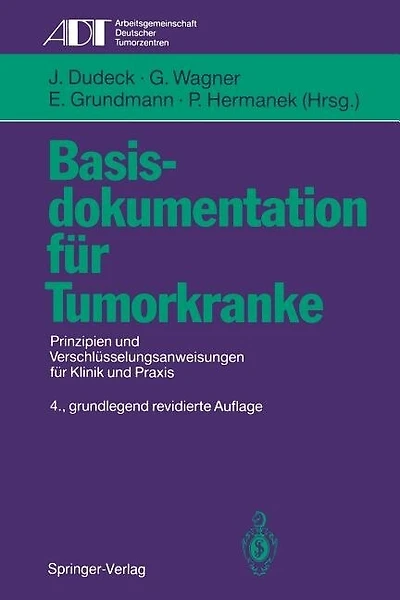Basisdokumentation Für Tumorkranke: Prinzipien Und Verschlüsselungsanweisungen Für Klinik Und Praxis