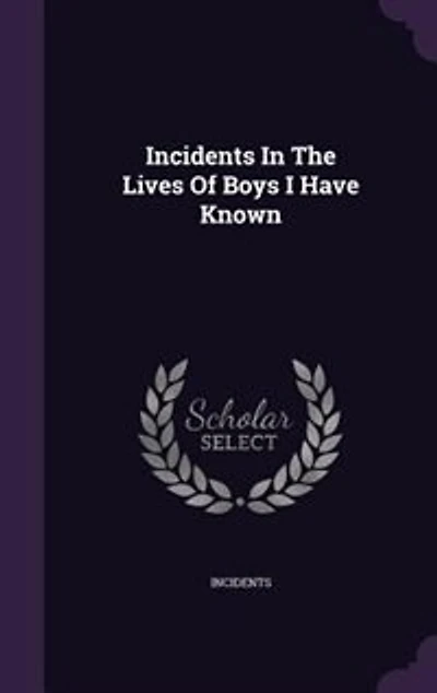 Incidents The Lives Of Boys I Have Known