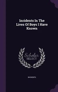 Incidents The Lives Of Boys I Have Known