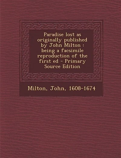 Paradise lost as originally published by John Milton: being a facsimile reproduction of the first ed - Primary Source Edition
