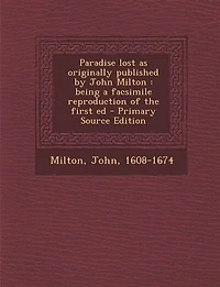 Paradise lost as originally published by John Milton: being a facsimile reproduction of the first ed - Primary Source Edition