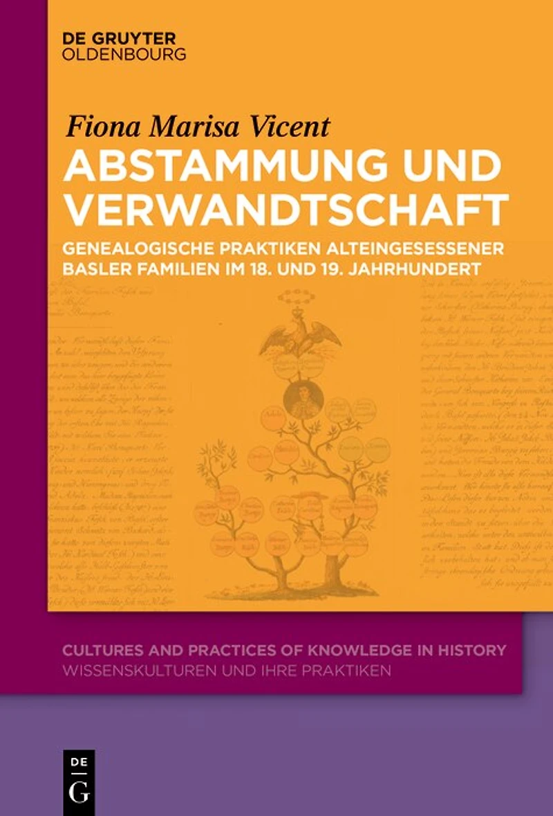 Abstammung und Verwandtschaft: Genealogische Praktiken alteingesessener Basler Familien im 18. und 19. Jahrhundert