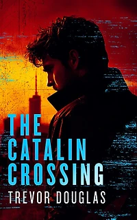 The Catalin Crossing: A Crime Thriller Where One Witness Stands Between Justice and Corruption