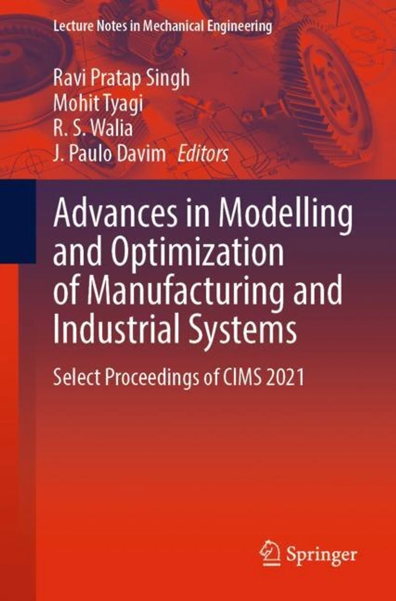 Advances Modelling and Optimization of Manufacturing Industrial Systems: Select Proceedings CIMS 2021